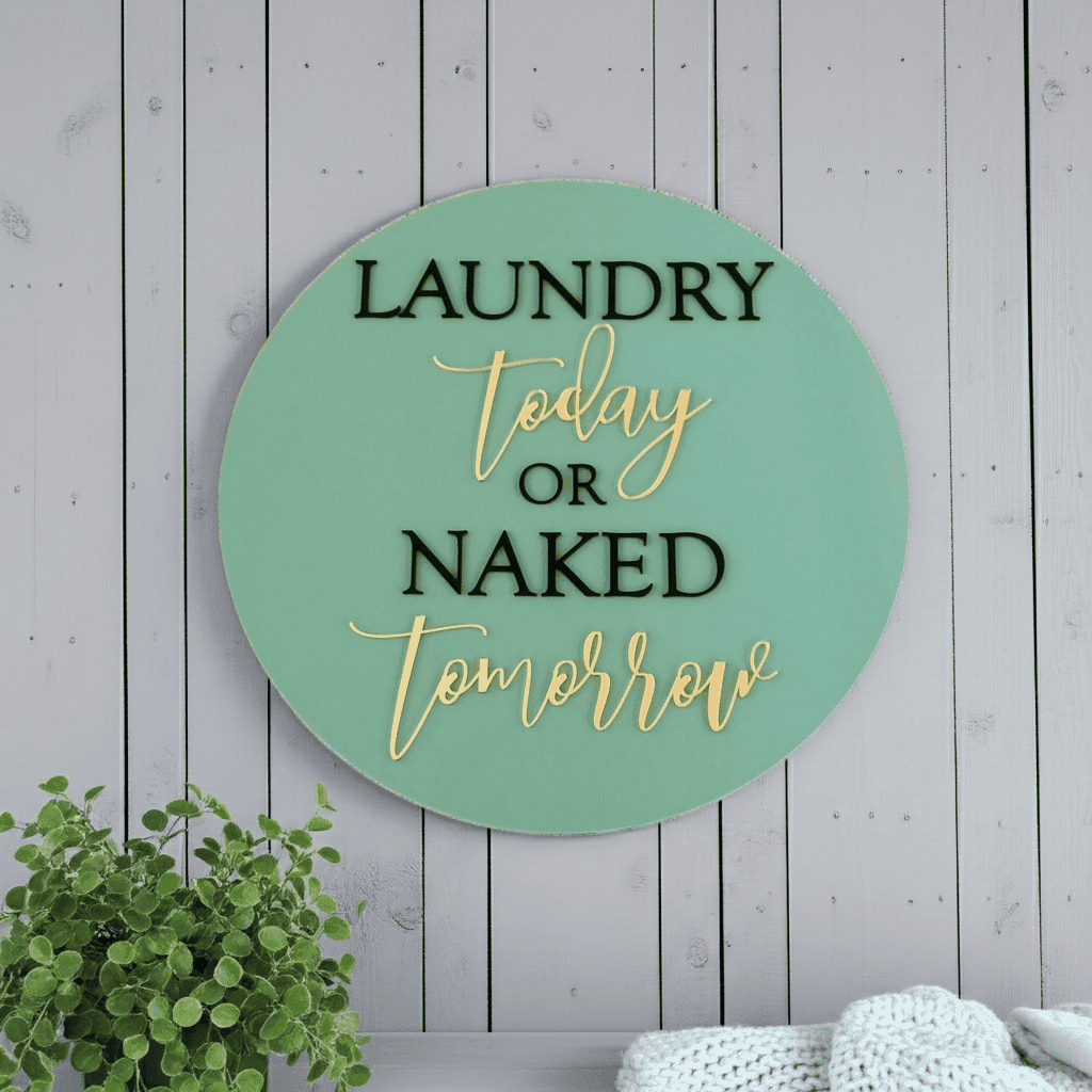 Laundry Today or Naked Tomorrow Sign