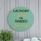Laundry Today or Naked Tomorrow Sign
