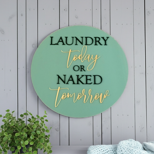 Laundry Today or Naked Tomorrow Sign